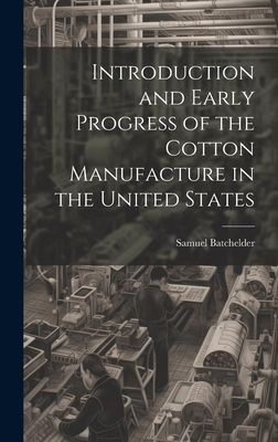 Introduction and Early Progress of the Cotton Manufacture in t...