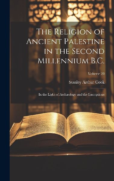 The Religion of Ancient Palestine in the Second Millennium B.C...