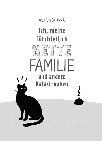 Ich, meine fürchterlich nette Familie und andere Katastrophen