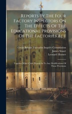 Reports By The Four Factory Inspectors On The Effects Of The E...