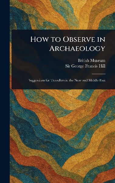 How to Observe in Archaeology