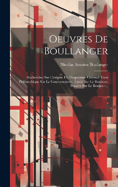 Oeuvres De Boullanger: Recherches Sur L'origine Du Despot...