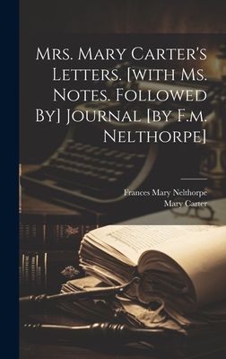 Mrs. Mary Carter's Letters. [with Ms. Notes. Followed By]...