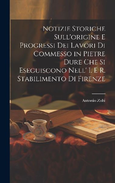 Notizie Storiche Sull'origine E Progressi Dei Lavori Di C...