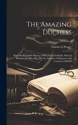 The Amazing Duchess; Being the Romantic History of Elizabeth C...