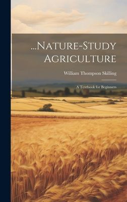 ...Nature-Study Agriculture: A Textbook for Beginners