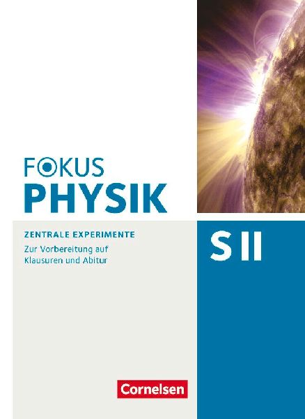 Fokus Physik Sekundarstufe II - Oberstufe - Zentrale Experimen...