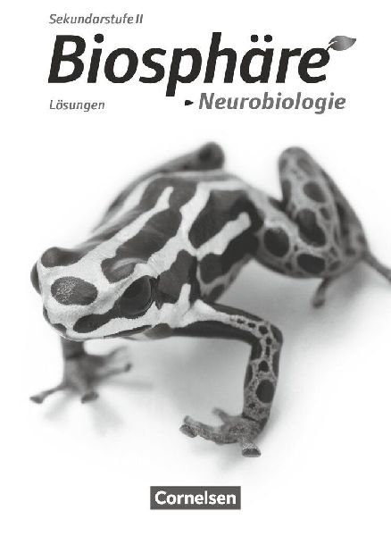 Biosphäre Sekundarstufe II - Themenbände: Neurobiologie. Lö...