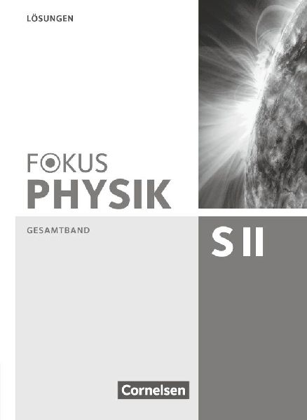 Fokus Physik Sekundarstufe II - Gesamtband - Oberstufe - Lösu...