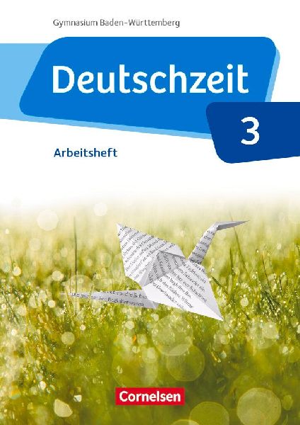 Deutschzeit Band 3: 7. Schuljahr - Baden-Württemberg - Arbeit...