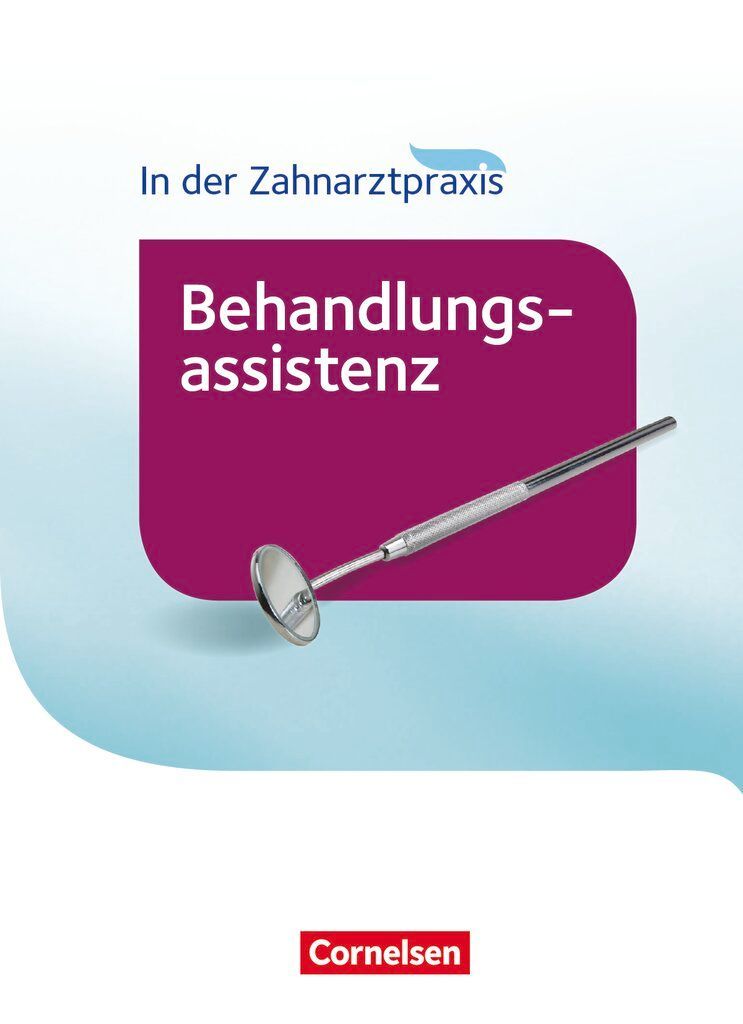 In der Zahnarztpraxis - Behandlungsassistenz. Fachkunde. Schü...
