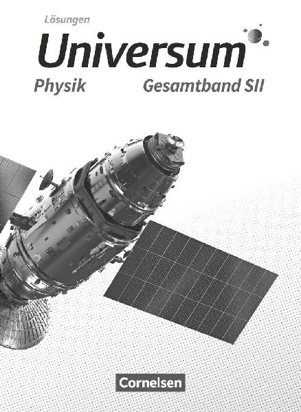 Universum Physik Sekundarstufe II. Gesamtband - Lösungen zum ...