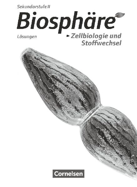 Biosphäre Sekundarstufe II - Themenbände: Zellbiologie und S...