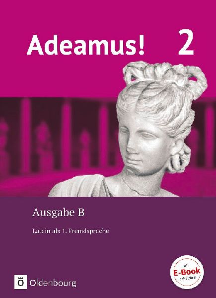 Adeamus! - Ausgabe B Band 2 - Texte, Übungen, Begleitgrammati...