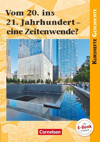 Kurshefte Geschichte: Vom 20. ins 21. Jahrhundert - eine Zeite...