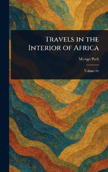 Travels in the Interior of Africa