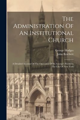 The Administration Of An Institutional Church: A Detailed Acco...