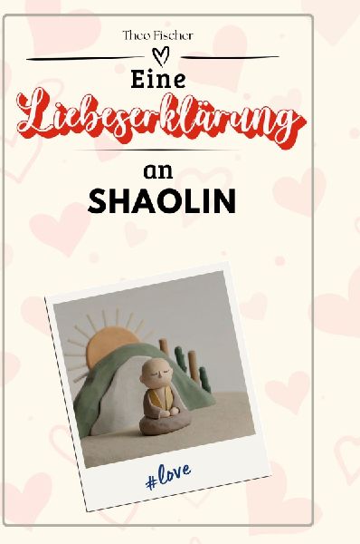 Eine Liebeserklärung an Shaolin