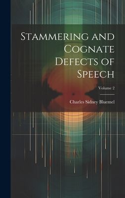 Stammering and Cognate Defects of Speech; Volume 2