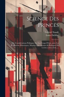 Science Des Princes: Ou, Considérations Politiques Sur Les Co...