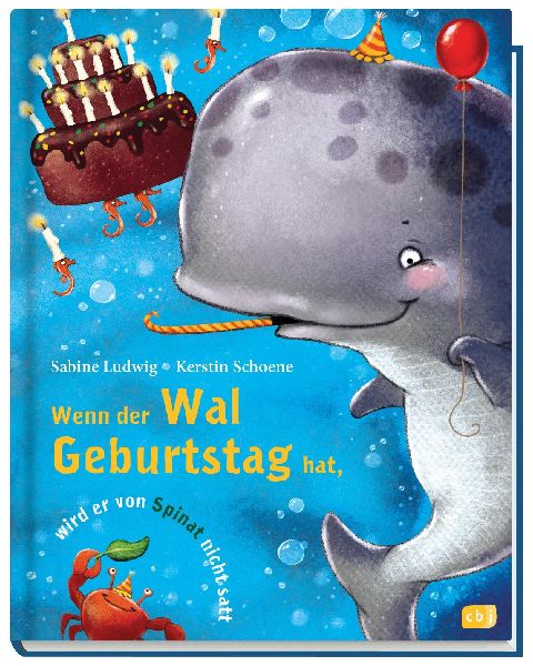 Wenn der Wal Geburtstag hat, wird er von Spinat nicht satt