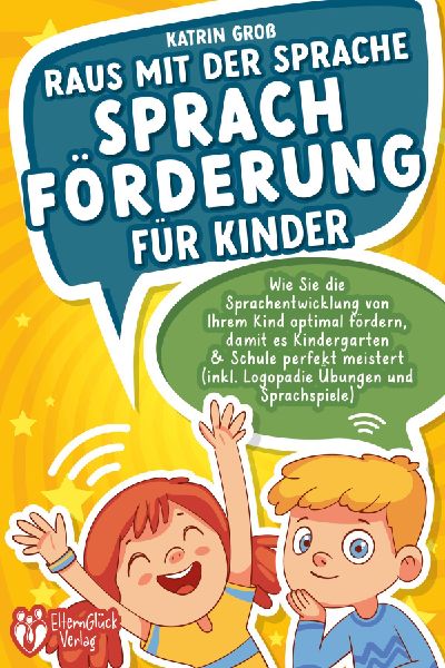 Raus mit der Sprache - Sprachförderung für Kinder: Wie Sie d...