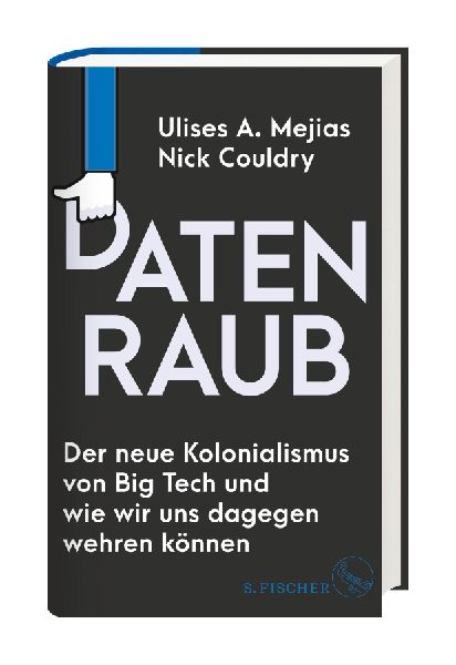 Datenraub - Der neue Kolonialismus von Big Tech und wie wir uns dagegen wehren können