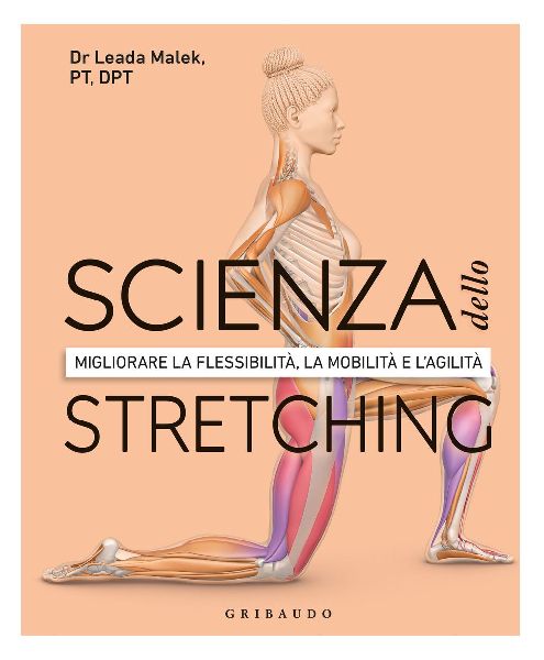 Scienza dello stretching. Migliorare la flessibilità, la mobi...