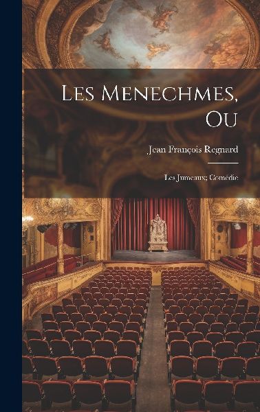 Les menechmes, ou; les jumeaux; comédie