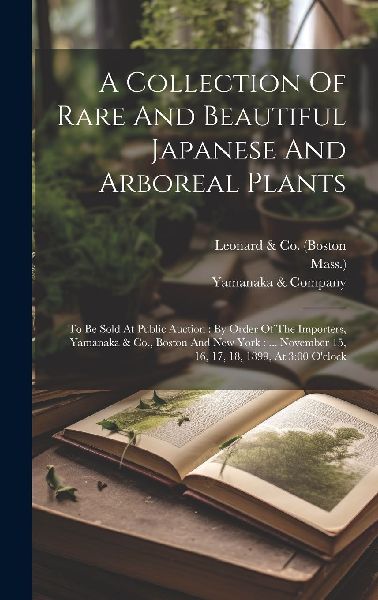 A Collection Of Rare And Beautiful Japanese And Arboreal Plant...