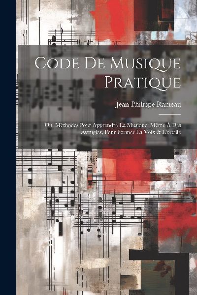 Code de musique pratique; ou, Méthodes pour apprendre la musi...