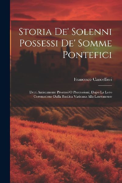 Storia de' solenni possessi de' somme pontefici: Det...