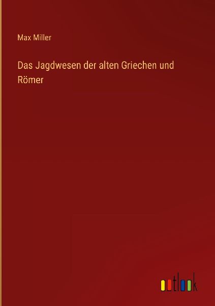 Das Jagdwesen der alten Griechen und Römer