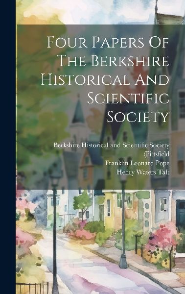 Four Papers Of The Berkshire Historical And Scientific Society