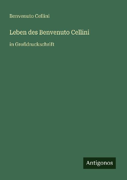 Leben des Benvenuto Cellini