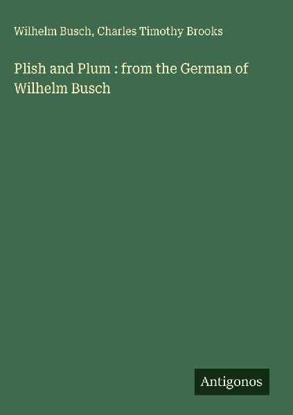 Plish and Plum : from the German of Wilhelm Busch