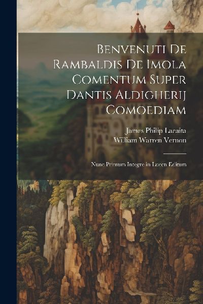 Benvenuti De Rambaldis De Imola Comentum Super Dantis Aldigher...
