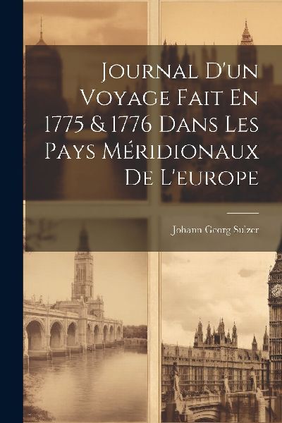 Journal D'un Voyage Fait En 1775 & 1776 Dans Les Pays...