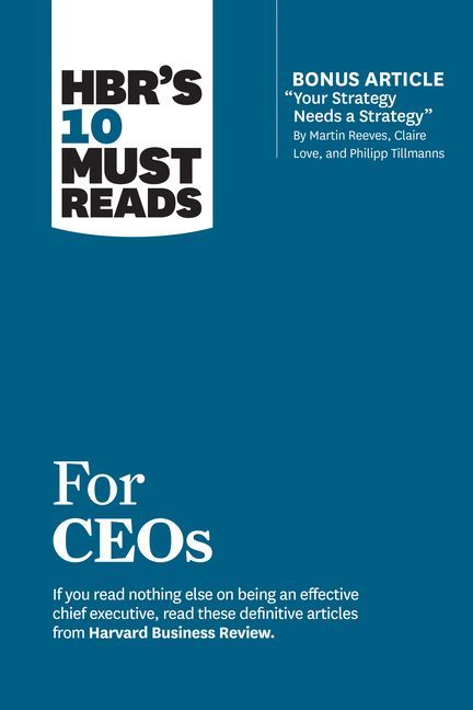 Hbr's 10 Must Reads for Ceos (with Bonus Article Your Str...
