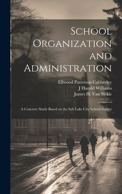 School Organization and Administration; a Concrete Study Based...