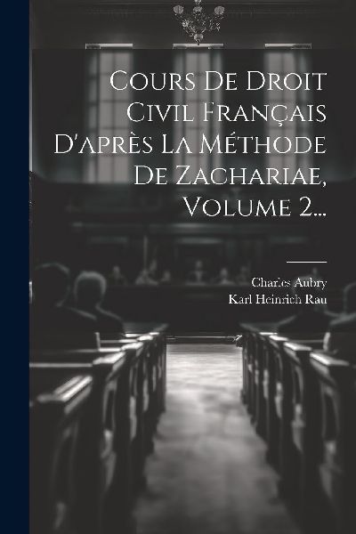 Cours De Droit Civil Français D'après La Méthode De Za...