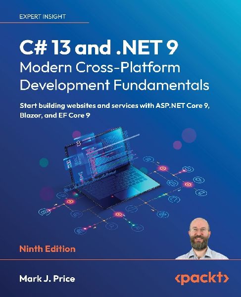 C# 13 and .NET 9 - Modern Cross-Platform Development Fundament...