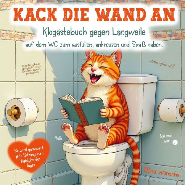Kack die Wand an: Klogästebuch gegen Langweile auf dem WC zum...