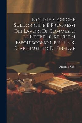 Notizie Storiche Sull'origine E Progressi Dei Lavori Di C...