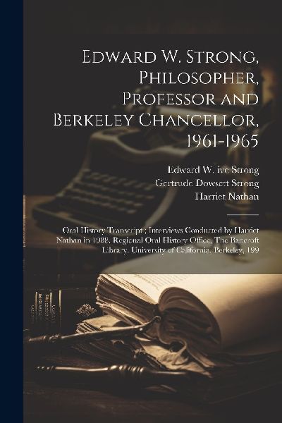 Edward W. Strong, Philosopher, Professor and Berkeley Chancell...