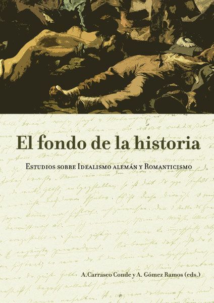 El fondo de la historia : estudios sobre idealismo alemán y r...