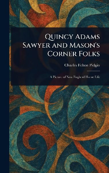 Quincy Adams Sawyer and Mason's Corner Folks