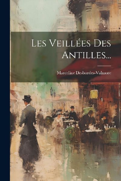 Les Veillées Des Antilles...