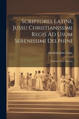 Scriptores Latini, Jussu Christianissimi Regis Ad Usum Serenis...