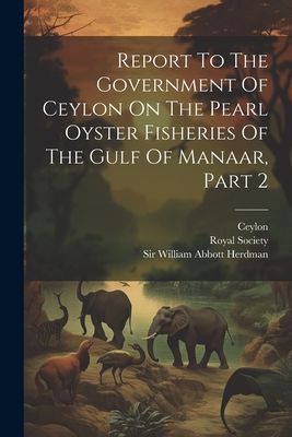 Report To The Government Of Ceylon On The Pearl Oyster Fisheri...